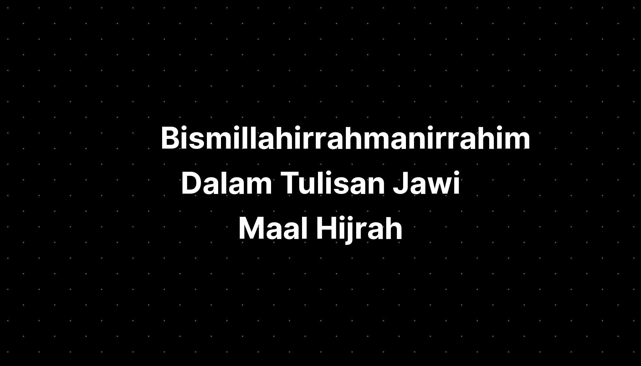 Bismillahirrahmanirrahim Dalam Tulisan Jawi Maal Hijrah Sirah IMAGESEE